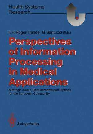 Perspectives of Information Processing in Medical Applications: Strategic Issues, Requirements and Options for the European Community de Francis H. Roger France