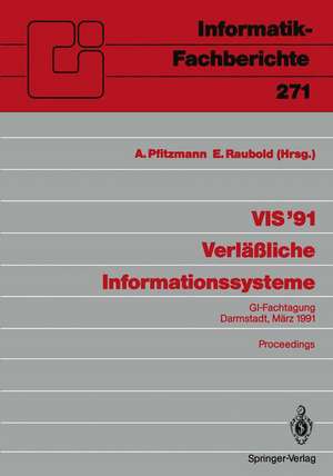 VIS ’91 Verläßliche Informationssysteme: GI-Fachtagung, Darmstadt, 13.–15. März 1991 Proceedings de Andreas Pfitzmann