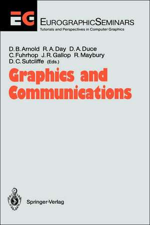 Graphics and Communications: Proceedings of an International Workshop Breuberg, FRG, October 15-17, 1990 de David B. Arnold