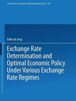 Exchange Rate Determination and Optimal Economic Policy Under Various Exchange Rate Regimes de Eelke de Jong