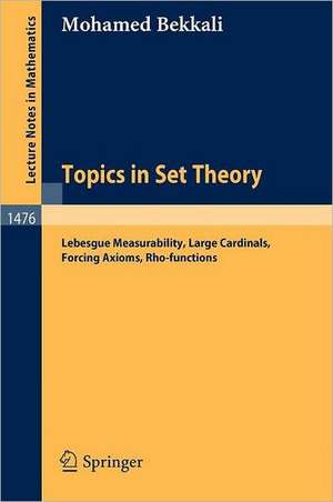 Topics in Set Theory: Lebesgue Measurability, Large Cardinals, Forcing Axioms, Rho-functions de Mohamed Bekkali