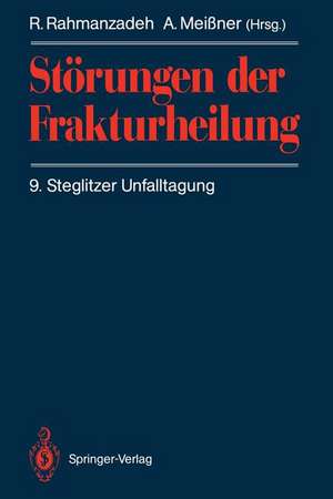 Störungen der Frakturheilung: 9. Steglitzer Unfalltagung de R. Rahmanzadeh