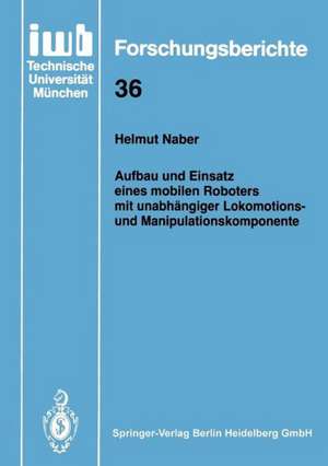 Aufbau und Einsatz eines mobilen Roboters mit unabhängiger Lokomotions- und Manipulationskomponente de Helmut Naber