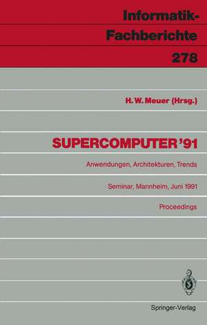 Supercomputer ’91: Anwendungen, Architekturen, Trends Seminar, Mannheim, 20.–22. Juni 1991 Proceedings de Hans W. Meuer