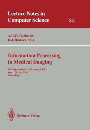 Information Processing in Medical Imaging: 12th International Conference, IPMI '91, Wye, UK, July 7-12, 1991. Proceedings de Alan C.F. Colchester