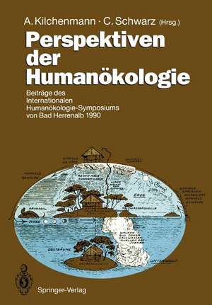 Perspektiven der Humanökologie: Beiträge des internationalen Humanökologie-Symposiums von Bad Herrenalb 1990 de Andre Kilchenmann