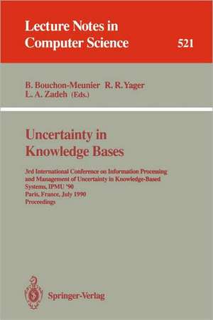 Uncertainty in Knowledge Bases: 3rd International Conference on Information Processing and Management of Uncertainty in Knowledge-Based Systems, IPMU'90, Paris, France, July 2 - 6, 1990. Proceedings de Bernadette Bouchon-Meunier