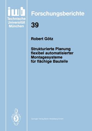 Strukturierte Planung flexibel automatisierter Montagesysteme für flächige Bauteile de Robert Götz