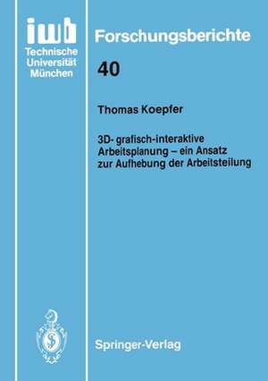 3D-grafisch-interaktive Arbeitsplanung — ein Ansatz zur Aufhebung der Arbeitsteilung de Thomas Koepfer