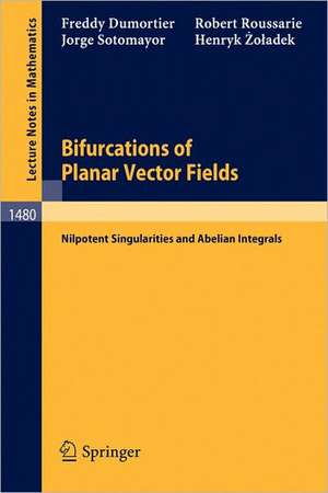 Bifurcations of Planar Vector Fields: Nilpotent Singularities and Abelian Integrals de Freddy Dumortier