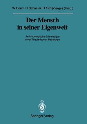 Der Mensch in seiner Eigenwelt: Anthropologische Grundfragen einer Theoretischen Pathologie de Wilhelm Doerr