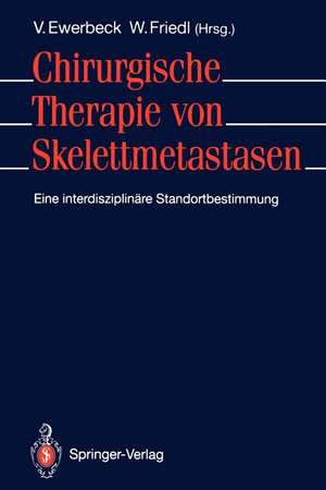 Chirurgische Therapie von Skelettmetastasen: Eine interdisziplinäre Standortbestimmung de Volker Ewerbeck