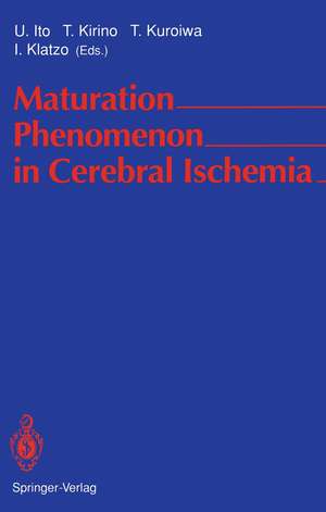 Maturation Phenomenon in Cerebral Ischemia: Proceedings of the Satellite Symposium of the XIth International Congress of Neuropathology Tokyo, September 11–12, 1990 de U. Ito