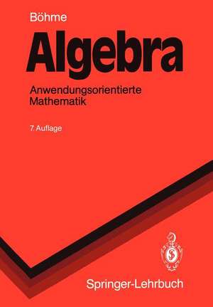 Algebra: Anwendungsorientierte Mathematik de Gert Böhme