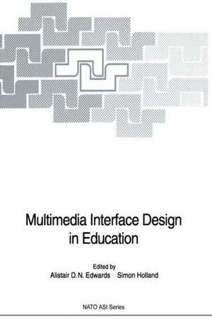 Multimedia Interface Design in Education de Alistair D.N. Edwards