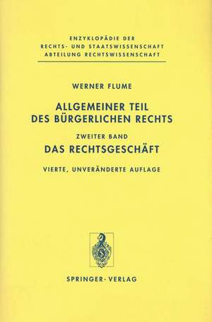 Allgemeiner Teil des Bürgerlichen Rechts: Zweiter Band: Das Rechtsgeschäft de Werner Flume