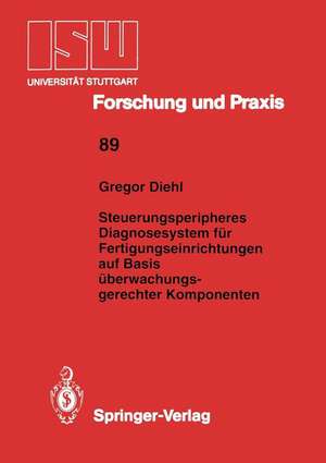 Steuerungsperipheres Diagnosesystem für Fertigungseinrichtungen auf Basis überwachungs- gerechter Komponenten de Gregor Diehl