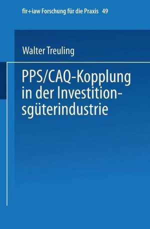 PPS / CAQ-Kopplung in der Investitionsgüterindustrie de Walter Treuling