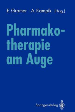 Pharmakotherapie am Auge: Internationales Symposium der Universitätsaugenklinik Würzburg 10. November 1990 de Eugen Gramer