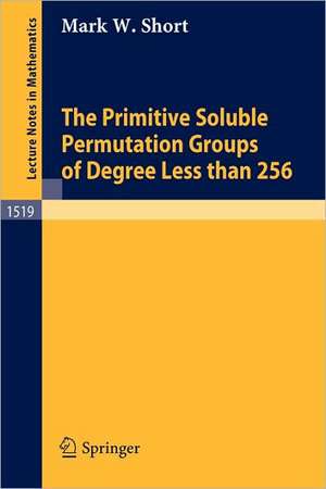 The Primitive Soluble Permutation Groups of Degree Less than 256 de Mark W. Short