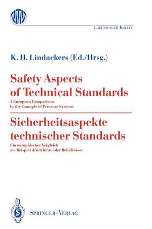 Safety Aspects of Technical Standards / Sicherheitsaspekte technischer Standards: A European Comparison by the Example of Pressure Systems / Ein europäischer Vergleich am Beispiel druckführender Behältnisse de Karl H. Lindackers