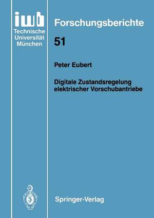 Digitale Zustandsregelung elektrischer Vorschubantriebe de Peter Eubert