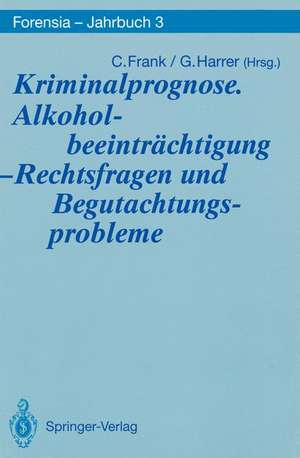 Kriminalprognose. Alkoholbeeinträchtigung — Rechtsfragen und Begutachtungsprobleme de Christel Frank