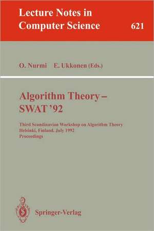 Algorithm Theory - SWAT '92: Third Scandinavian Workshop on Algorithm Theory, Helsinki, Finland, July 8-10, 1992. Proceedings de Otto Nurmi