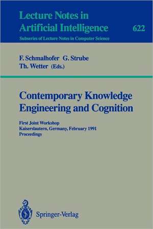 Contemporary Knowledge Engineering and Cognition: First Joint Workshop, Kaiserslautern, Germany, February 21-22,1991. Proceedings de Franz Schmalhofer