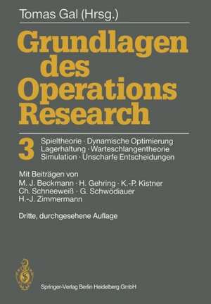 Grundlagen des Operations Research 3: Spieltheorie, Dynamische Optimierung Lagerhaltung, Warteschlangentheorie Simulation, Unscharfe Entscheidungen de Tomas Gal