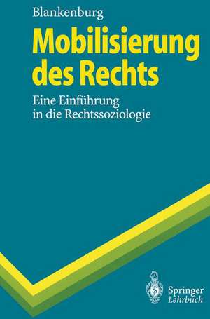 Mobilisierung des Rechts: Eine Einführung in die Rechtssoziologie de Erhard Blankenburg