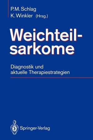 Weichteilsarkome: Diagnostik und aktuelle Therapiestrategien de Peter M. Schlag