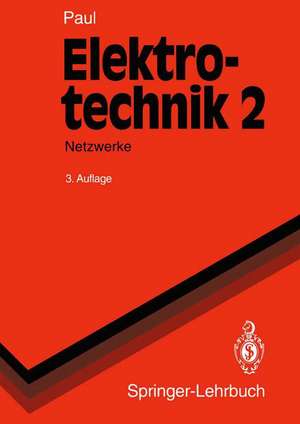 Elektrotechnik 2: Grundlagenlehrbuch Netzwerke de Reinhold Paul