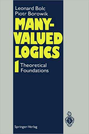 Many-Valued Logics 1: Theoretical Foundations de Leonard Bolc