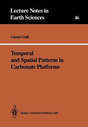 Temporal and Spatial Patterns in Carbonate Platforms de Gianni Galli