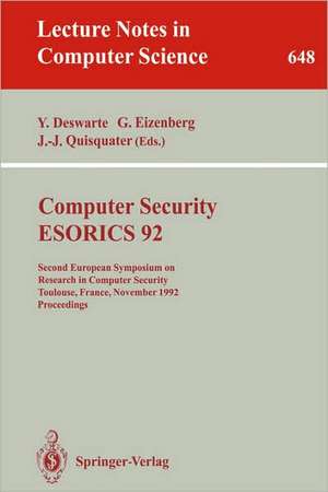 Computer Security - ESORICS 92: Second European Symposium on Research in Computer Security, Toulouse, France, November 23-25, 1992. Proceedings de Yves Deswarte