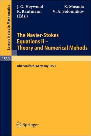 The Navier-Stokes Equations II - Theory and Numerical Methods: Proceedings of a Conference held in Oberwolfach, Germany, August 18-24, 1991 de John G. Heywood