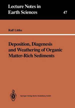 Deposition, Diagenesis and Weathering of Organic Matter-Rich Sediments de Ralf Littke