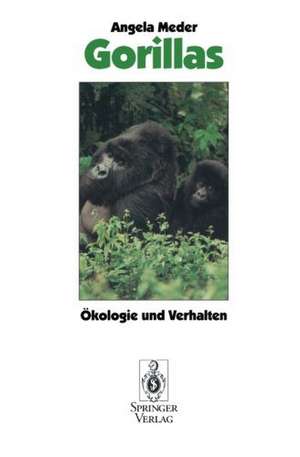 Gorillas: Ökologie und Verhalten de Angela Meder