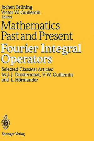 Mathematics Past and Present Fourier Integral Operators de Jochen Brüning