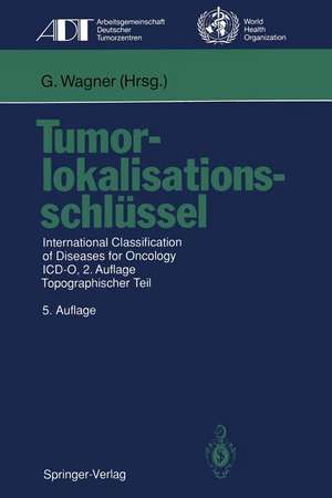 Tumorlokalisationsschlüssel: International Classification of Diseases for Oncology ICD-O, 2.Auflage, Topographischer Teil de Gustav Wagner