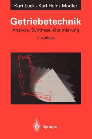 Getriebetechnik: Analyse, Synthese, Optimierung de Kurt Luck