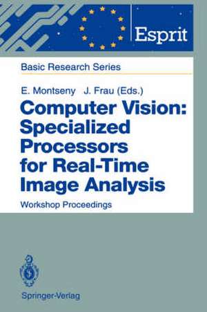 Computer Vision: Specialized Processors for Real-Time Image Analysis: Workshop Proceedings Barcelona, Spain, September 1991 de Eduard Montseny