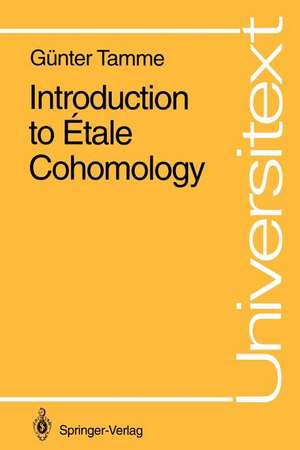 Introduction to Étale Cohomology de Günter Tamme