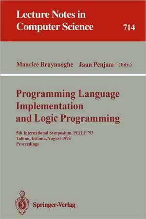 Programming Language Implementation and Logic Programming: 5th International Symposium, PLILP '93, Tallinn, Estonia, August 25-27, 1993. Proceedings de Maurice Bruynooghe