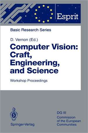 Computer Vision: Craft, Engineering, and Science: Workshop Proceedings, Killarney, Ireland, September 9/10, 1991 de David Vernon