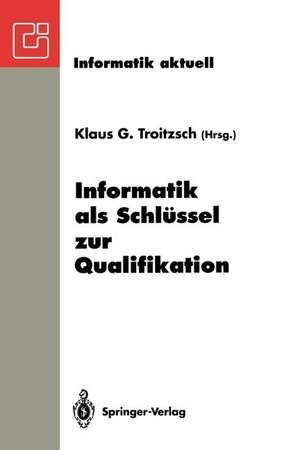 Informatik als Schlüssel zur Qualifikation: GI-Fachtagung „Informatik und Schule 1993“ Koblenz, 11.–13. Oktober 1993 de Klaus G. Troitzsch