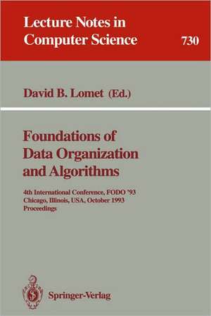 Foundations of Data Organization and Algorithms: 4th International Conference, FODO '93, Chicago, Illinois, USA, October 13-15, 1993. Proceedings de David B. Lomet