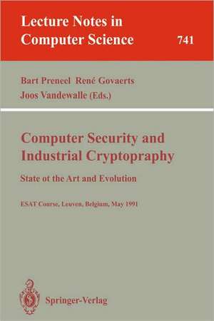 Computer Security and Industrial Cryptography: State of the Art and Evolution. ESAT Course, Leuven, Belgium, May 21-23, 1991 de Bart Preneel