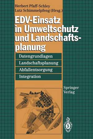 EDV-Einsatz in Umweltschutz und Landschaftsplanung: Datengrundlagen, Landschaftsplanung, Abfallentsorgung, Integration de Herbert Pfaff-Schley